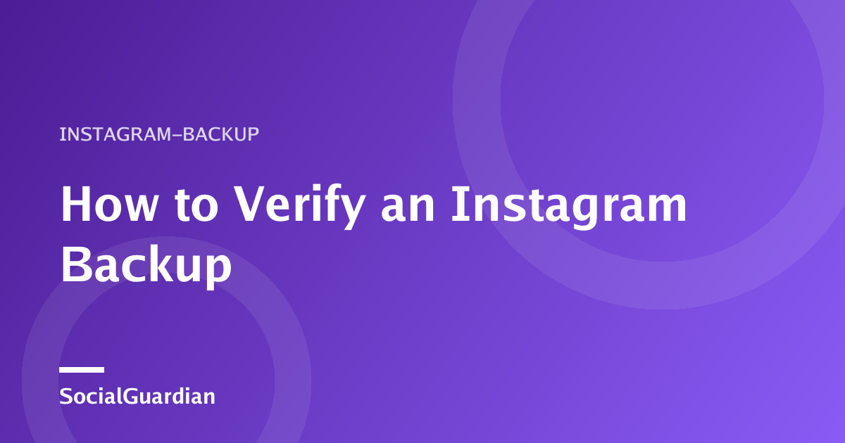 How to Verify an Instagram Backup